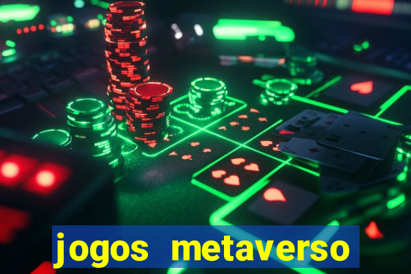 jogos metaverso para ganhar dinheiro